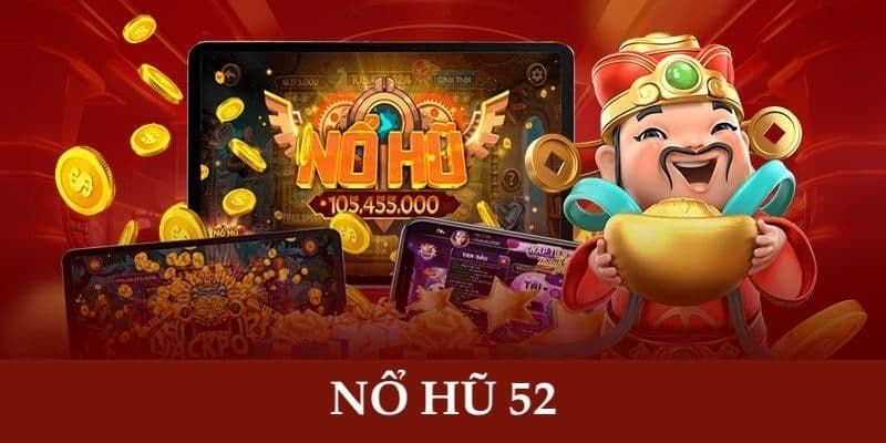 Tổng quan về nổ hũ 52 và lý do nên chọn chơi Tổng quan về nổ hũ 52 và lý do nên chọn chơi
